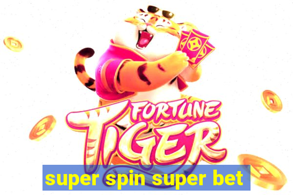 super spin super bet